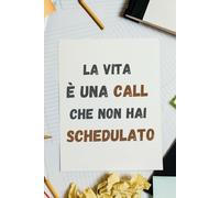 Quaderno a righe "La vita è una call che non hai schedulato": Tasccuino da appunti motivazionale ideale come regalo tra colleghi (Quaderni da ufficio)