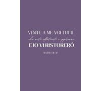 Quaderno a righe - Parola Viva | Venite a me| A5 | 80 pagine: Venite a me, voi tutti che siete affaticati e oppressi, e io vi darò ristoro - Matteo 11, 28