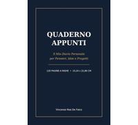 Quaderno Appunti: Il Mio Diario Personale per Pensieri, Idee e Progetti