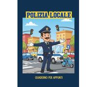 Quaderno Appunti Polizia Locale: Quaderno a righe formato A4 per annotazioni, pratiche e lavoro d’ufficio
