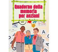 Quaderno della memoria per anziani - Attività per stimolare il cervello: Giochi di memoria, parole intrecciate, sudoku e labirinti per stimolare ... logica e benessere mentale dopo i 60 anni