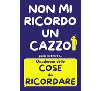 QUADERNO delle COSE da RICORDARE: PASSWORD, APPUNTAMENTI, FARMACI, NUMERI e RICORRENZE - Idea Regalo Divertente e Utile per Adulti e Anziani Smemorati - TUTTO in un SOLO POSTO