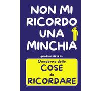 QUADERNO delle COSE da RICORDARE: PASSWORD, APPUNTAMENTI, FARMACI, NUMERI e RICORRENZE - Idea Regalo Divertente e Utile per chi ha la Testa tra le Nuvole - TUTTO in un SOLO POSTO