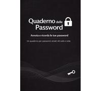 Quaderno Delle Password: Agenda tascabile per conservare e organizzare password e codici di accesso. Password book in italiano, ideale come regalo ... Registro per password, email e siti web.