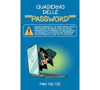Quaderno delle Password: Siamo Spiacenti, la Password Deve Contenere Almeno una Lettera Maiuscola, un Numero, un Geroglifico, un Segreto di Fatima, un ... e una Fetta di Culo (Cose da Fare)