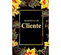 Quaderno di Cliente: Diario Appuntamenti e Contatti Clienti per Piccole Attività .