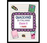 QUADERNO DI ITALIANO Classe V - 1° parte - Manoscritto sul ripasso ortografico, lessico, comunicazione, morfologia (I QUADERNI PER LA CLASSE V PRIMARIA)