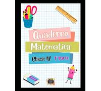 QUADERNO DI MATEMATICA per la Classe 4^ Primaria: i numeri, le 4 operazioni, multipli e divisori, le frazioni (QUADERNI PER LA CLASSE 4 PRIMARIA)