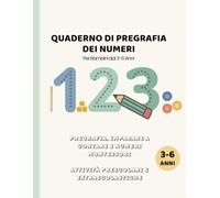 Quaderno di pregrafia dei numeri per bambini dai 3 ai 6 anni: Pregrafia, Imparare a Contare e Numeri Montessori - Attività Prescolari per l’Asilo con Giochi e Esercizi di Scrittura Divertenti