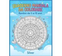 QUADERNO MANDALA DA COLORARE: Bambini dai 5 ai 10 anni (LIBRI PER BAMBINI)