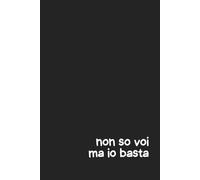 Quaderno "Non so voi ma io basta": Diario Ironico per Chi Ha Raggiunto il Limite: 100 Pagine a Righe | Copertina Rigida Anti-Stress | Per Chi Ama Dire ... Taccuino Pratico per Note Decisamente Oneste
