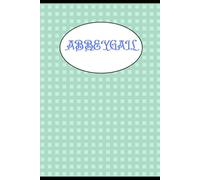 QUADERNO PER ABBEYGAIL: QUADERNO A RIGHE PER ABBEYGAIL - PERSONALIZZATO PER IL NOME ABBEY - IDEALE PER LA SCUOLA E I COMPITI - BEL DISEGNO - REGALI PER BAMBINI