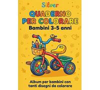QUADERNO PER COLORARE - Bambini 3-5 anni: Album per bambini con tanti disegni da colorare (LIBRI PER BAMBINI)