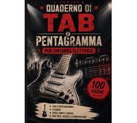 Quaderno per Tablature e Pentagramma per Chitarra Elettrica: 100 pagine A4 per riff, assoli, accordi e composizioni: Il notebook ideale per ... chitarra e sviluppare nuove idee creative