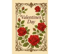 Quaderno San Valentino Vintage: Diario Romantico con Rose Rosse Classiche: 100 Pagine a Righe | Copertina Rigida Stile Vittoriano | Cornice Floreale ... Romantico Senza Tempo per San Valentino