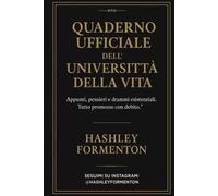 Quaderno Ufficiale dell’Università della Vita: Appunti, pensieri e drammi esistenziali. Tutto promosso con debito