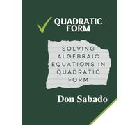 Quadratic Form: Solving Algebraic Equations in Quadratic Form