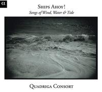 Quadriga Consort - Ships Ahoy! Songs Of Winds;