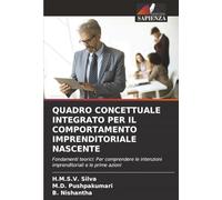 QUADRO CONCETTUALE INTEGRATO PER IL COMPORTAMENTO IMPRENDITORIALE NASCENTE: Fondamenti teorici: Per comprendere le intenzioni imprenditoriali e le prime azioni