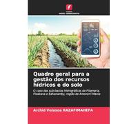 Quadro geral para a gestão dos recursos hídricos e do solo: O caso das sub-bacias hidrográficas de Fitamaria, Fisakana e Sahanamby, região de Amoron'i Mania