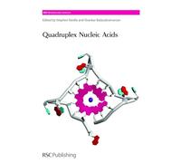 Quadruplex Nucleic Acids: Rsc: Volume 7 (RSC Biomolecular Sciences)