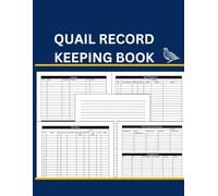 Quail Record Keeping Book: Track Feed History, Egg Production, Health Records and More