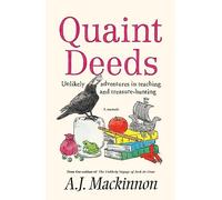 Quaint Deeds – Unlikely Adventures in Teaching and Treasure-hunting: A Memoir