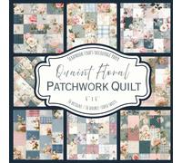 Quaint Floral Patchwork Quilt: Scrapbook, craft, decoupage paper, 16 designs, 16 double-sided sheets, 6'' x 6''