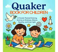 Quaker Book for Children: A Friends-Themed Coloring Activity on Kindness, Silence, Equality, and Inner Light