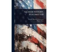 Quaker History, Volumes 1-10