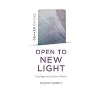 Quaker Quicks - Open to New Light : Quakers and Other Faiths