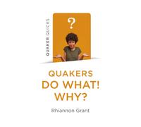 Quaker Quicks - Quakers Do What! Why?
