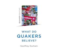 Quaker Quicks - What Do Quakers Believe?