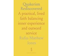 Quakerism Rediscovered: A practical, lived faith balancing inner experience and outward service