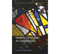 Quakers, Christ, and the Enlightenment – Oxford Theology and Religion Monographs