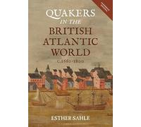 Quakers in the British Atlantic World, c.1660-1800 (People, Markets, Goods: Economies and Societies in History)