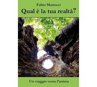 Qual è la tua realtà? Un viaggio verso l'anima