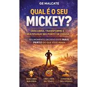 QUAL É O SEU MICKEY?: Descubra, Transforme e Multiplique o Seu Ponto de Virada