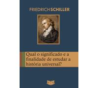 Qual o significado e a finalidade de estudar a história universal?: E Outros Textos em História
