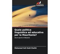Quale politica linguistica ed educativa per la Mauritania?: Alcuni spunti di riflessione