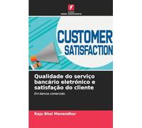 Qualidade do serviço bancário eletrónico e satisfação do cliente: Em bancos comerciais