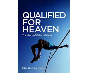 Qualified for Heaven: The Story of Balazs Csiszer