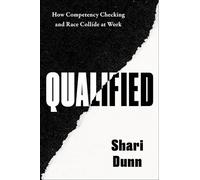Qualified: How Competency Checking and Race Collide at Work - Exposing Institutional Racism and the Scrutiny of Black Professionals in the Workplace