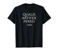 Qualis Artifex Pereo - Emperor Nero - Ancient Rome Latin T-Shirt
