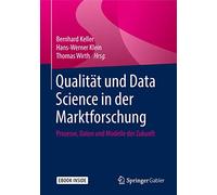 Qualität und Data Science in der Marktforschung: Prozesse, Daten und Modelle der Zukunft