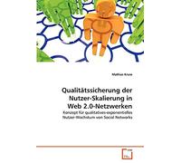 Qualitätssicherung der Nutzer-Skalierung in Web 2.0-Netzwerken: Konzept für qualitatives-exponentielles Nutzer-Wachstum von Social Networks