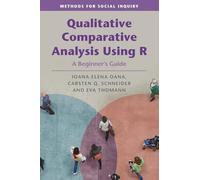 Qualitative Comparative Analysis Using R: A Beginner's Guide (Methods for Social Inquiry)