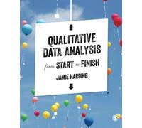 Qualitative Data Analysis from Start to Finish