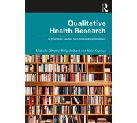 Qualitative Health Research : A Practical Guide for Clinical Practitioners