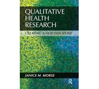 Qualitative Health Research: Creating a New Discipline